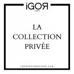PRIVATE COLLECTION BY IGOR PARIS