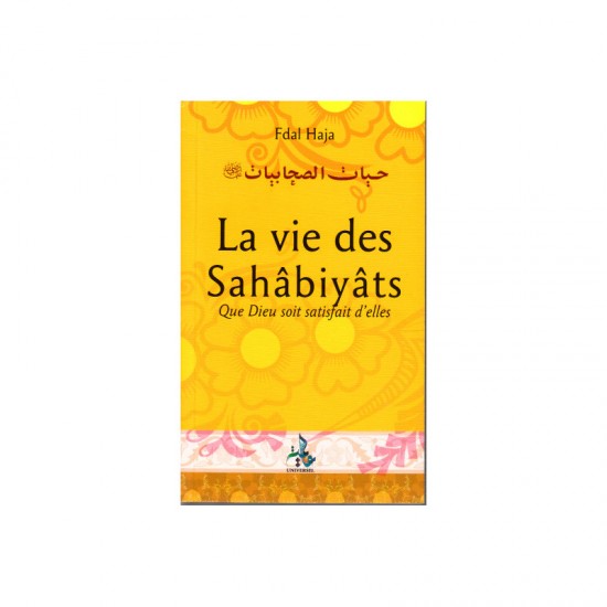 La Vie des Sahabiyats - Que Dieu soit satisfait dʿElles - Fdal Haja (French only)
