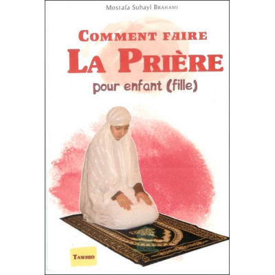Comment faire la prière (pour les enfants version fille) (french Only)