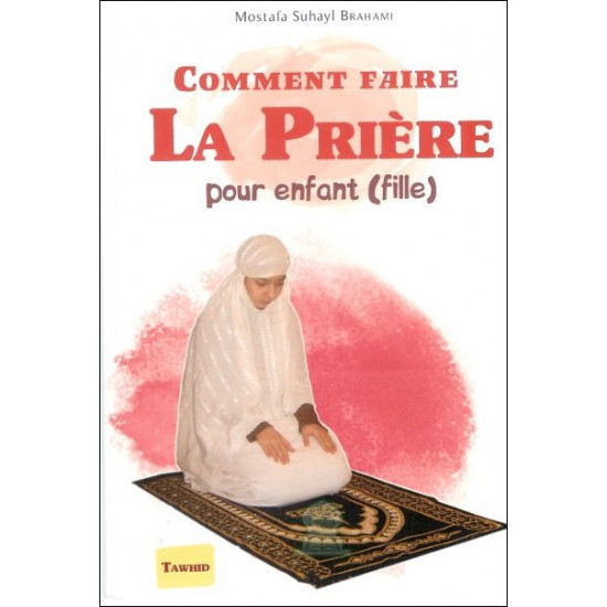 Comment faire la prière (pour les enfants version fille) (french Only)