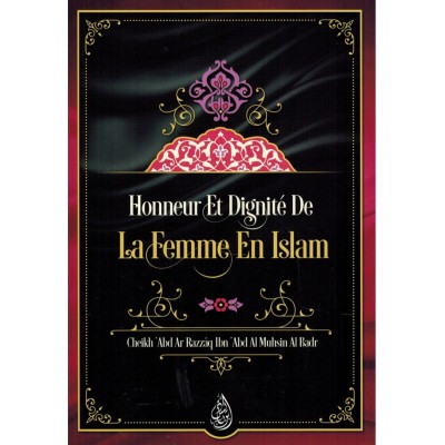 Honneur et Dignité de la Femme en Islam - 'Abd Ar Razzâq Al Badr