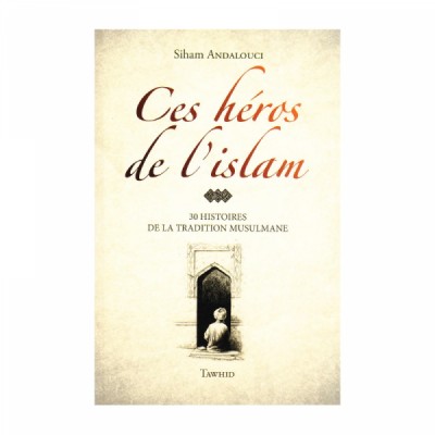 Ces héros de l'islam 30 histoires (French  only)