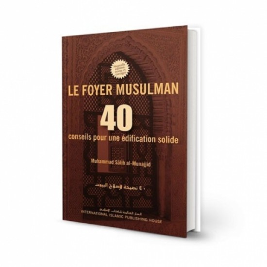 Le foyer musulman 40 conseils pour une édification solide (French only)
