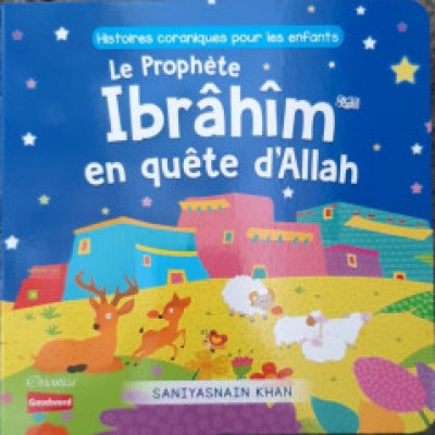 Le prophète ibrâhîm en quête d'allah histoires coraniques pour les enfants (French only)