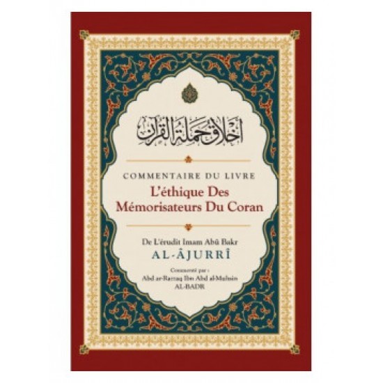 Ethique des memorisateurs du coran imam-alajurri commente par abd ar razzaq al badr ibn badis(french only)