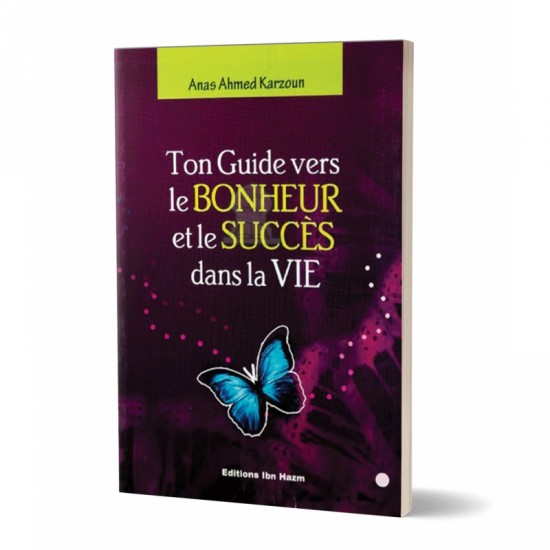 Ton guide vers le bonheur et le succès dans la vie (French only)